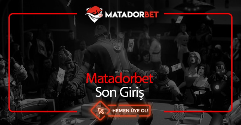 Matadorbet Son Giriş adresi kaç oldu