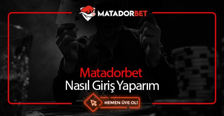 Matadorbet Nasıl Giriş Yaparım