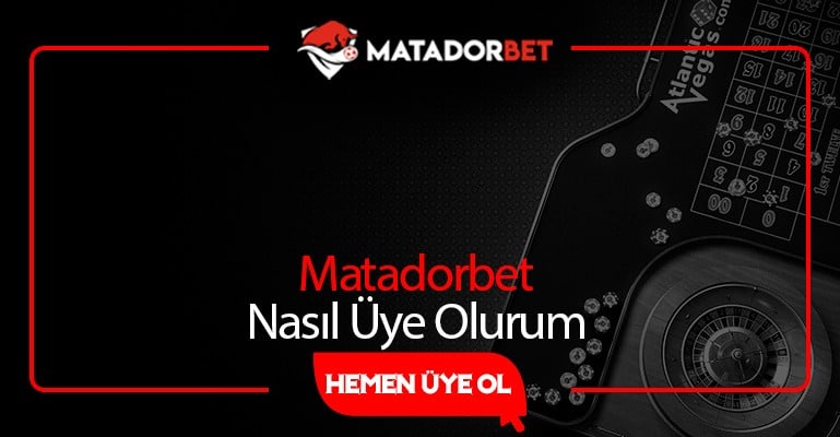 Matadorbet Nasıl Üye Olurum