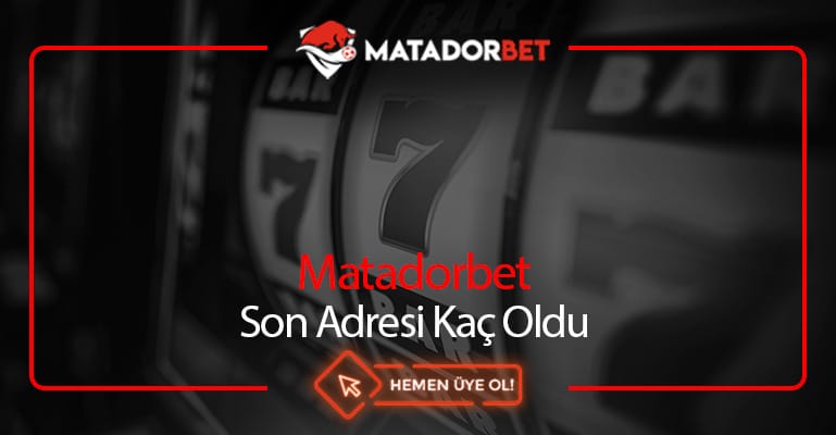 Matadorbet son adresi kaç oldu