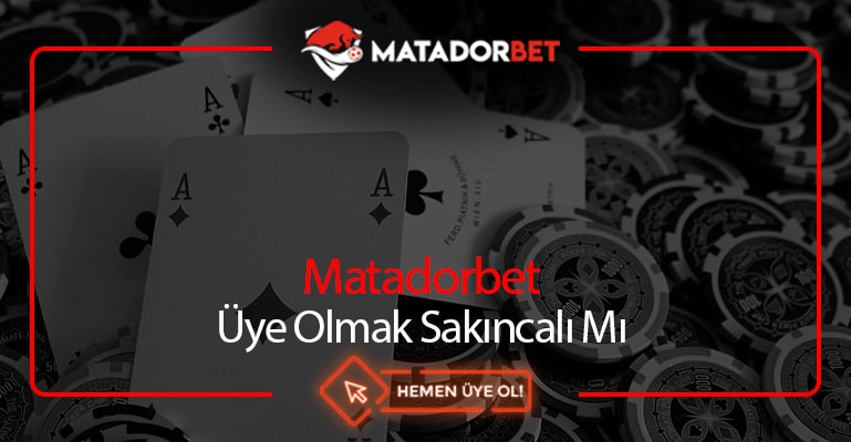 Matadorbet Üye Olmak Sakıncalı Mı