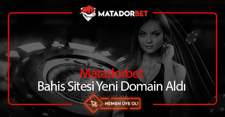 Matadorbet Bahis Sitesi Yeni Domain Aldı