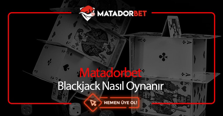 Matadorbet Blackjack Nasıl Oynanır