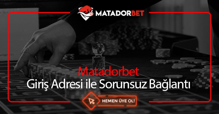 Matadorbet Giriş Adresi ile Sorunsuz Bağlantı