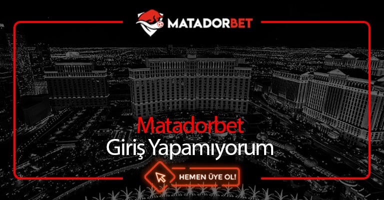 Matadorbet Giriş Yapamıyorum