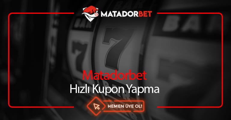 Matadorbet Hızlı Kupon Yapma