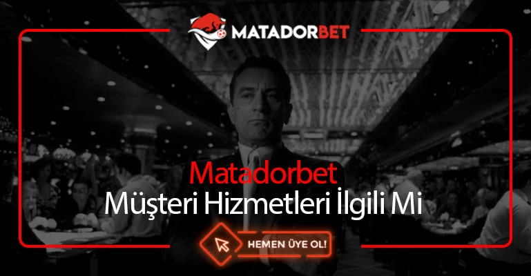 Matadorbet Müşteri Hizmetleri İlgili Mi