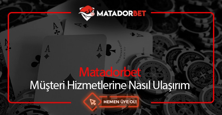 Matadorbet Müşteri Hizmetlerine Nasıl Ulaşırım