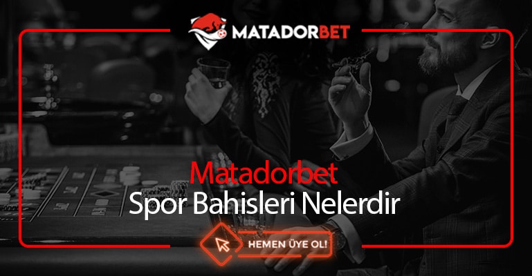 Matadorbet Spor Bahisleri Nelerdir