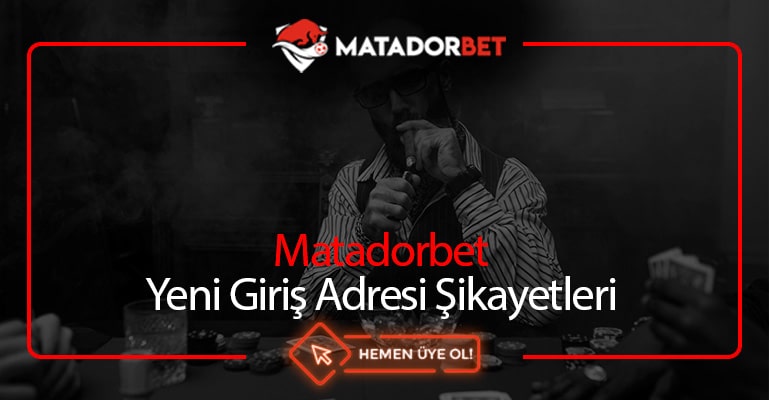 Matadorbet Yeni Giriş Adresi Şikayetleri