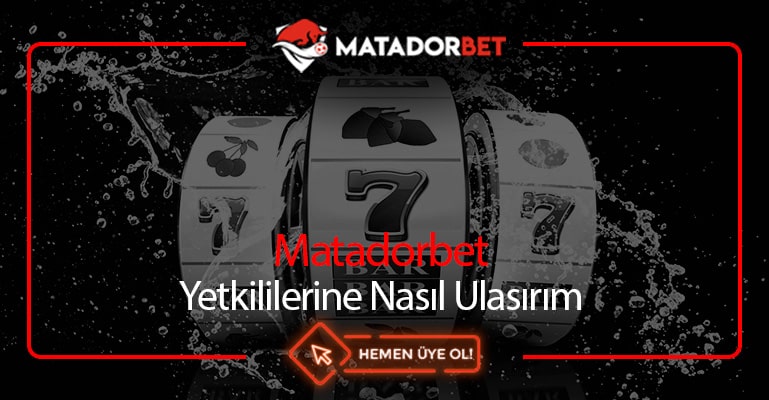 Matadorbet Yetkililerine Nasıl Ulaşırım